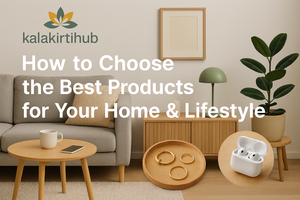 How to Choose the Best Products for Your Home & Lifestyle