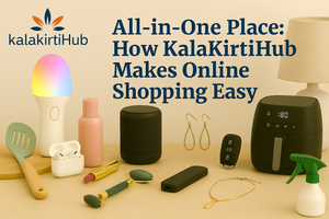 All-in-One Place: How KalaKirtiHub Makes Online Shopping Easy